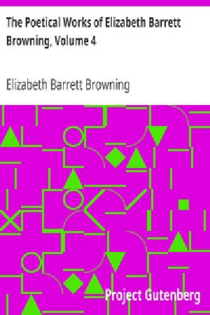 [Gutenberg 31015] • The Poetical Works of Elizabeth Barrett Browning, Volume 4